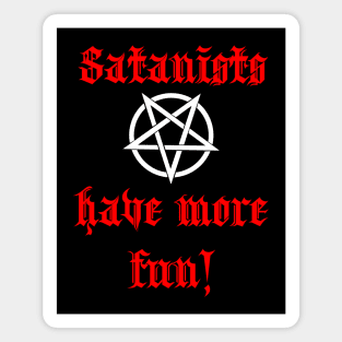 Satanists Have More Fun! Magnet